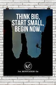 Think Big Start Small Begin Now Poster Putmotivationon Follow All Our Motivational And Inspirational Quo Tired Mom Quotes Inspirational Quotes Mom Quotes