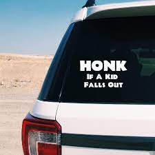 Sunflower monogram name car decal you can use this decal on your rear windshield, your laptop, your tumbler cup or just about anywhere else you'd like. Honk If A Kid Falls Out Funny Car Window Decal Windshield Vinyl Sticker Decals For Women Mom Dad Car Decoration Car Stickers Aliexpress