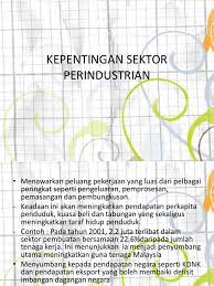 Sektor pembuatan penyumbang terbesar di wilayah iskandar malaysia. Kepentingan Sektor Perindustrian