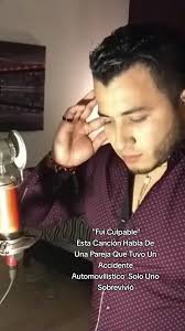 "FUI CULPABLE" Esta Canción Habla De Una Pareja Que Tuvo Un Accidente  Automovilístico Solo Uno Sobrevivió. #fuiculpable #grupoliberacion  #ivantavares #juantavares #música #music #baladas #románticas ...