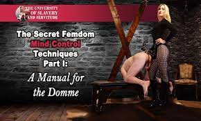 The Secret Femdom Mind Control Techniques Part I: A Manual for the Domme |  The University of Slavery and Servitude