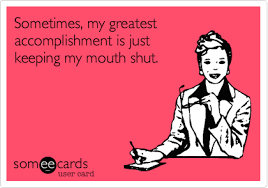 Sometimes My Greatest Accomplishment Is Just Keeping My Mouth Shut Funny Quotes Words Bones Funny