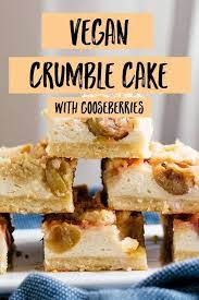 Vegan Gooseberry Crumble Cake Recipe Vegan Crumble Easy Cake Recipes Vegan Cake Recipes
