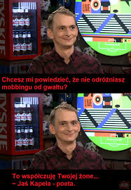 Mem internetowy, który w humorystyczny sposób komentuje wizytę jasia kapeli w studiu hejt park źródło: Profil Uzytkownika Markos1995