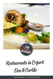 Il Cortile Erfurt Der Genuss Versteckt Sich Im Hinterhof How To Gourmet Thuringer Bratwurst Gourmet Genuss