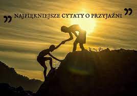 Przyjaźń to wzajemna serdeczności cytaty o przyjaźni i relacjach. Cytaty O Przyjazni Najpiekniejsze Sentencje Przyslowia I Cytaty O Przyjazni