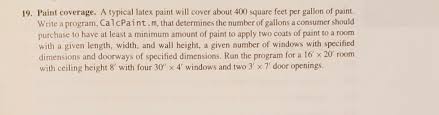 One gallon can of paint will cover up to 400 square feet, which is enough to cover a small room like a bathroom. Solved 19 Paint Coverage Typical Latex Paint Cover 400 Square Feet Per Gallon Paint Write Program Q34947738