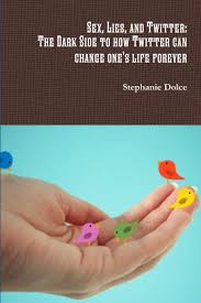 Sex, Lies, and Twitter: The dark side to how Twitter can change ones life  forever : Dolce, Stephanie: Amazon.com.tr: Kitap