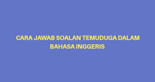 Dalam proses ini, majikan berharap untuk menentukan samaada pemohon sesuai atau tidak dengan peranan tersebut. Cara Jawab Soalan Temuduga Dalam Bahasa Inggeris Spa