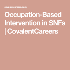 Occupation Based Intervention In Snfs Covalentcareers Skilled Nursing Facility Nursing Facility Intervention