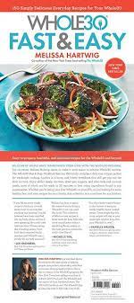 The Whole30 Fast Easy Cookbook 150 Simply Delicious Everyday Recipes For Your Whole30 Everyday Food Recipes Delicious