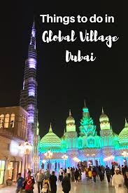 Best Things To Do In Global Village Dubai Global Village Dubai Tourism Dubai