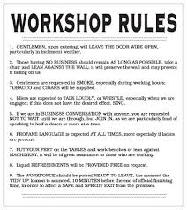 Always be patient, never rush in the workshop. Workshop Rules Workshop Group Work Rules