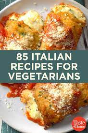 85 Italian Recipes For Vegetarians Vegetarian Italian Recipes Italian Recipes Easy Vegetarian Italian