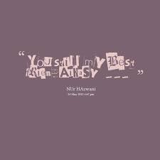 You Are My Best Friend Quotes. QuotesGram via Relatably.com