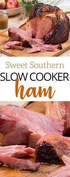 Sweet Southern Slow Cooker Ham Slow Cooker Ham Recipes Slow Cooker Ham Recipes