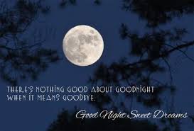 At the end of a long and stressful day, the only thing that can make a person feel peaceful, energetic, and blissful is a sweet and loving good night message from. There S Nothing Good About Good Night Good Night Messages Good Night Sweet Dreams Love Me Quotes