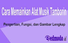 Jenis seni musik nusantara ada dua, yaitu seni musikdan8. Cara Memainkan Alat Musik Tamborin Pengertian Contoh Dan Gambar