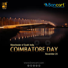 Coimbatore is known for its various industries, engineering goods, textile mills. Coimbatore Day November 24 Coimbatore Day South India