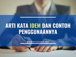 Artikel ini terdiri dari 538 kata teks sumber atau 483 kata teks terjemahan dan diterjemahkan dalam 65 menit. Arti Kata Idem Dan Contoh Penggunaannya Kita Punya