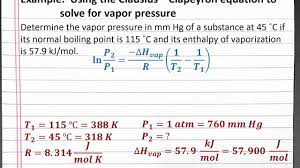 Is the corresponding volume, mole, or weight fraction of component i, and t bi is the normal boiling point of component i. Chemistry 201 Using The Clausius Clapeyron Equation To Solve For Vapor Pressure Youtube