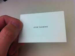 Yard signs starting at $9.01. Yesterday A Guy Wouldn T Shut Up At A Meeting So My Coworker Discreetly Handed Him This Business Card It Worked Imgur