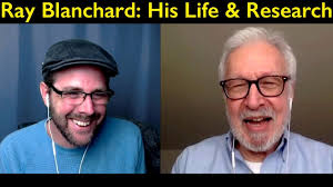 The Life & Research of Dr. Ray Blanchard