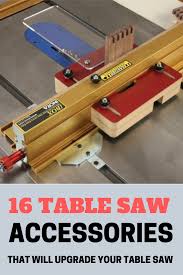 16 Table Saw Accessories To Get The Best Out Of Your Table Saw In 2020 Table Saw Accessories Saw Accessories Table Saw
