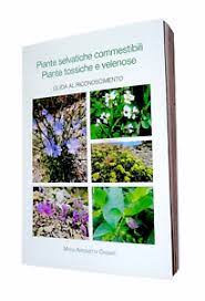 Le piante tossiche e velenose : Piante Selvatiche Commestibili Piante Tossiche E Velenose Ebay