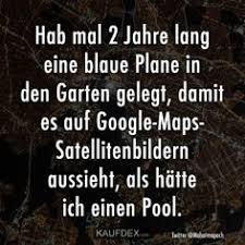 Hab Mal 2 Jahre Lang Eine Blaue Plane In Den Garten Gelegt Kaufdex Witzige Spruche Witzige Bilder Spruche Lustige Spruche