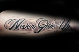 Beautifull tato tulisan di tangan info tato tulisan paling. 60 Never Give Up Tattoos For Men Phrase Design Ideas