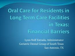 Child care subsidy agency texas workforce commission child care services 101 e. Ppt Oral Care For Residents In Long Term Care Facilities In Texas Financial Barriers Powerpoint Presentation Id 4452100