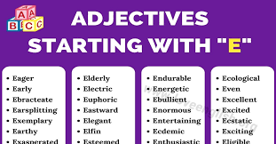 Find lists of sat words organized by every letter of the alphabet here: Adjectives That Start With E List Of 100 Common Adjectives Beginning With E Love English