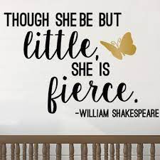 Little But Fierce Shakespeare Quote Decal Shop Decals At Dana Decals Shakespeare Quotes William Shakespeare Quotes Midsummer Night S Dream Quotes