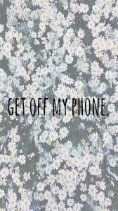 Get Off My Phone Wallpaper Cute Wallpaper For Phone Funny Wallpapers Phone Wallpaper