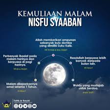 Secara bahasa arti kata nisfu sya'ban adalah setengah bulan sya'ban atau pertengahan bulan sya'ban, maka yang dimaksud dengan malam baca juga : Mafist Putrajaya Nisfu Syaaban Bulan Syaaban Adalah Bulan Yang Mulia Lagi Berkat Dan Mempunyai Banyak Kelebihan Dan Keistimewaan Terutamanya Pada Malam Nisfu Syaaban Kelebihan Malam Nisfu Syaaban Rasulullah Saw Telah