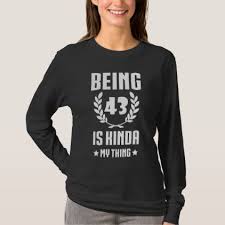 Happy Birthday Shirts For Adults Great 43rd Birthday Shirt For Women Men Zazzle Com 40th Birthday Shirts 50th Birthday Shirts Birthday Shirts