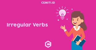Irregular Verbs Merupakan Kata Kerja Tak Beraturan Maksudnya Perubahan Dari Bentuk Pertama Kedua Dan Ketiganya Tidak Sama Seperti Kata Belajar Ungkapan Pola