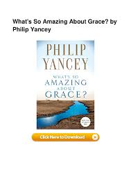 5.0 out of 5 stars 2. Pdf What S So Amazing About Grace By Philip Yancey Ester R Tatro Academia Edu