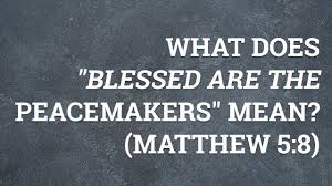 I admit, these definitions somewhat surprised me. What Does Blessed Are The Peacemakers Mean Matthew 5 8 Youtube