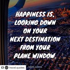 My Happiness Is Looking Down From A Plane Window Knowing That I M Getting Closer To My Loved On Travel Quotes Adventure Travel Quotes Wanderlust Travel Quotes