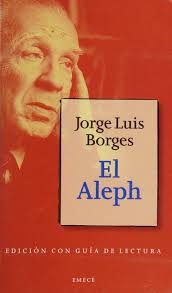 El Aleph : edición con guía de lectura : Borges, Jorge Luis, 1899-1986 :  Free Download, Borrow, and Streaming : Internet Archive