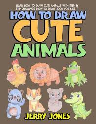 Drawing chibi supercute characters easy for beginners & kids (manga / anime): How To Draw Cute Animals Learn How To Draw Cute Animals With Step By Step Drawings Paperback The Reading Bug