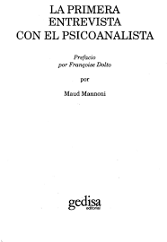 Algo similar puede afirmarse con referencia a la obra La Primera Entrevista Con El Psicoanalista Maud Mannoni Pdf Pdf Txt