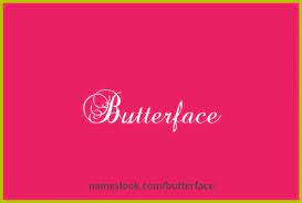 butterface Meaning, Pronunciation, Origin and Numerology | NamesLook