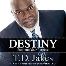 Stream Destiny: Step into Your Purpose by TD Jakes, Read by the Author