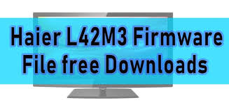 Haier L42m3 Firmware File For Usb Updater New Update File Free Downloads Put The Firmware Haier L42m3 Firmware Free Software Download Sites Free Download
