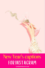 New Year S Captions For Social Posts Copy And Paste Living Mi Vida Loca New Year Captions Instagram Captions Captions