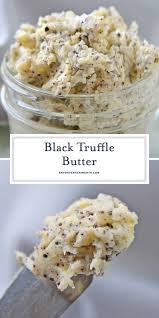 A type of butter containing truffles. Homemade Black Truffle Butter How To Make Homemade Truffle Butter