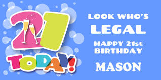 Now that you're an adult, i can no longer force you to do things. Happy 21st Birthday For Boy Banner 2 X 4 Custom Signs